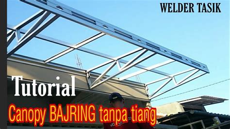 Membuat Kanopi Baja Ringan Tanpa Tiang Khusus Pemula Belajar