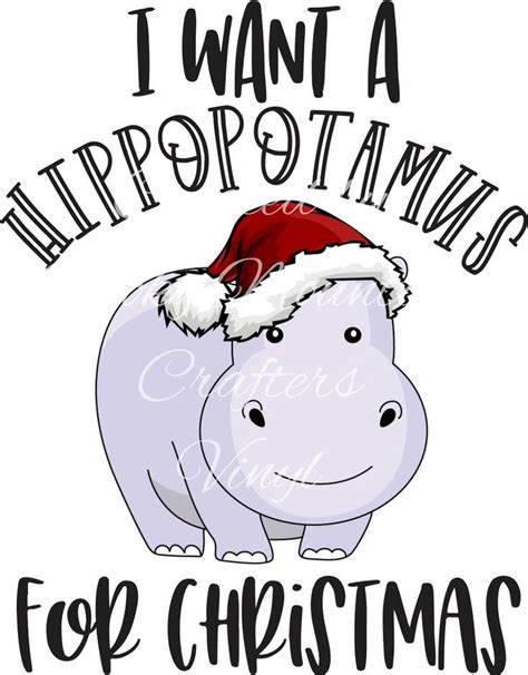 I Want A Hippopotamus For Christmas Png Digital Download Etsy
