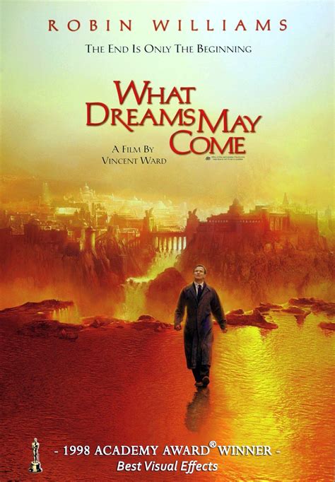 What dreams may come (1998) is a dreamlike, slightly trippy journey through the afterlife, as experienced by chris nielsen (robin williams), and his devoutly to be wish'd. What Dreams May Come | Eric's Movie Blog