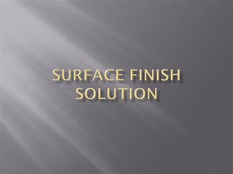 Ppt Surface Finish Solution Powerpoint Presentation Free Download
