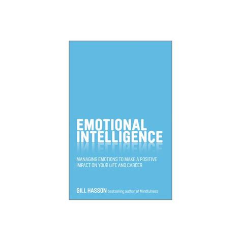 Emotional Intelligence Managing Emotions To Make A Positive Impact On