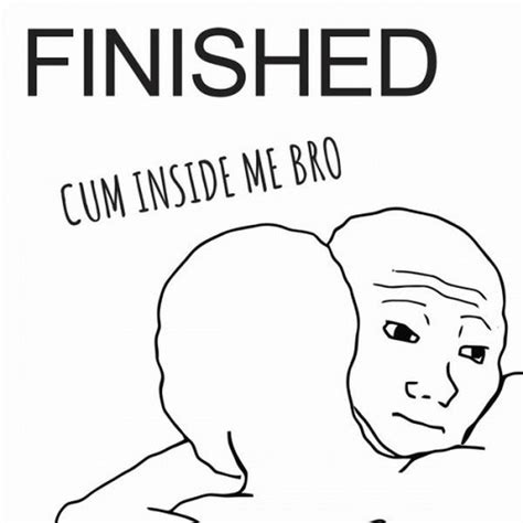 Finished Cum Inside Me Bro Reviews Album Of The Year