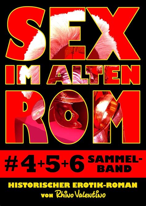 Sex Im Alten Rom Sammelband 4 6 Historischer Erotik Roman Von Rhino Valentino Sex Im Alten