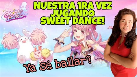 😲 Probamos Sweet Dance El Nuevo Juego De Baile 💃 Y Esto Fue Lo Que PasÓ 👀 Youtube
