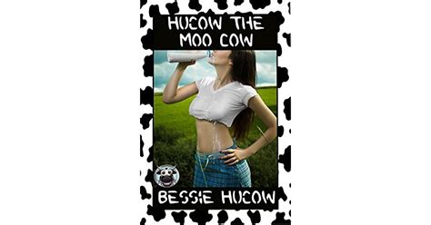 Hucow The Moo Cow By Bessie Hucow