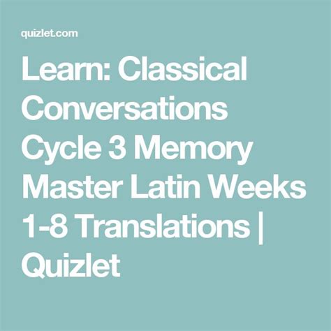 learn classical conversations cycle 3 memory master latin weeks 1 8 translations quizlet