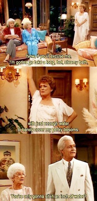 When you laugh,be sure to laugh at what people do and not at what people are. 11 Life Lessons From 'The Golden Girls' in 2020 (With ...