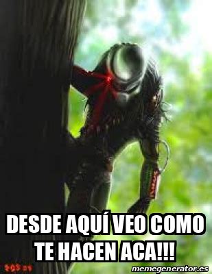 Meme Personalizado Desde aquí veo como te hacen aca 33282776