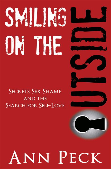 Smiling On The Outside Secrets Sex Shame And The Search For Self Love By Ann Peck Goodreads