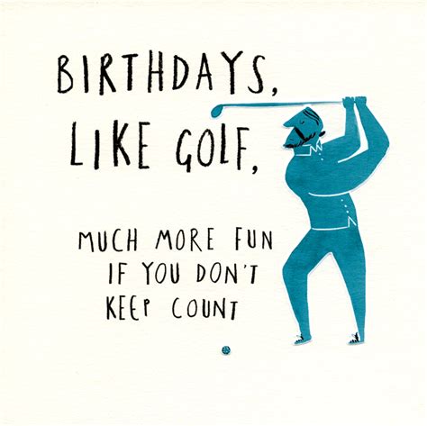 She might probably shed tears of joy after reading the message. Funny birthday card - Birthdays are like Golf | Comedy ...