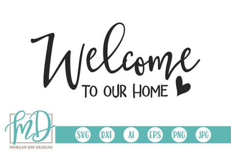 Welcome To Our Home SVG By Morgan Day Designs | TheHungryJPEG.com