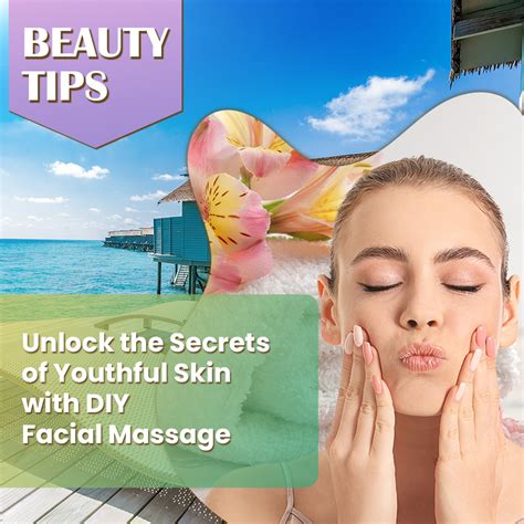 Unlock The Secrets Of Youthful Skin With Diy Facial Massage Imusthav