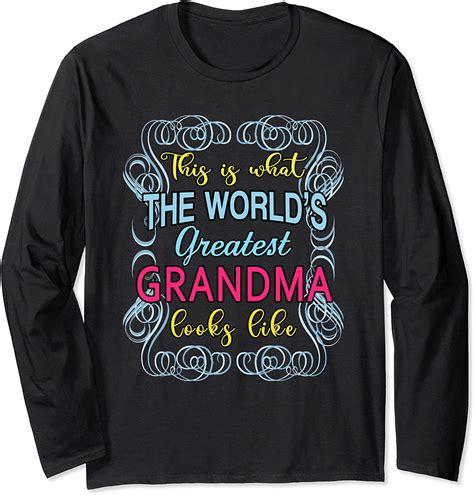Amazon Com What The Worlds Greatest Grandma Looks Like Mothers Day Long Sleeve T Shirt