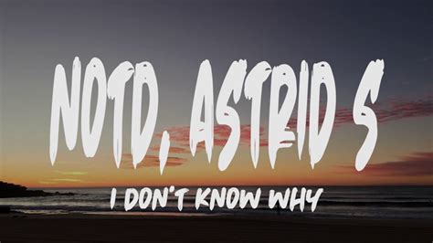 Notd Astrid S I Don T Know Why Lyrics Youtube