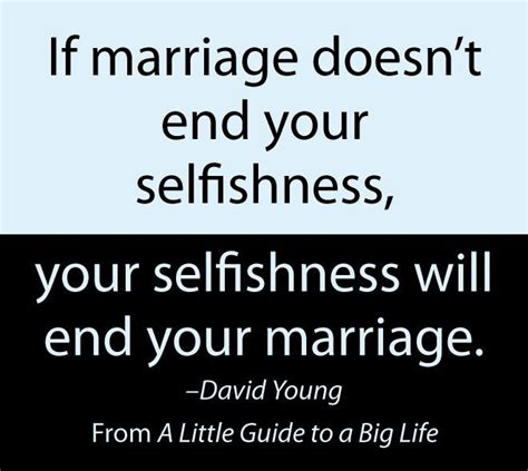 If Marriage Doesnt End Your Selfishness Your Selfishness Will End