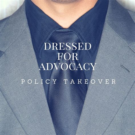 Policy Takeover Dressed For Advocacy Tagline Advocacy