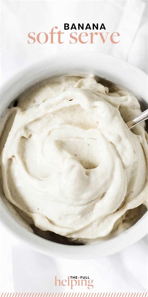 Banana Soft Serve This Post Will Change Your Life The Full Helping