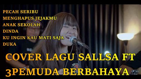 Cover Lagu Dan Lirik Sallsa Ft 3pemuda Berbahaya Pecah Seribu