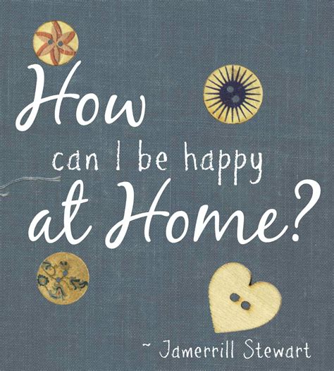 How Can I Be Happy At Home Thoughts For A Stay At Home