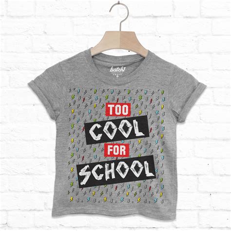 Too Cool For School Childrens Slogan T Shirt By Batch1