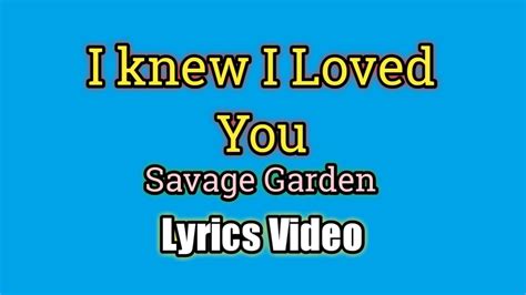 I Knew I Loved You Savage Garden Lyrics Video Youtube