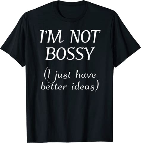 Im Not Bossy I Just Have Better Ideas Funny Graphic T Shirt Uk Fashion