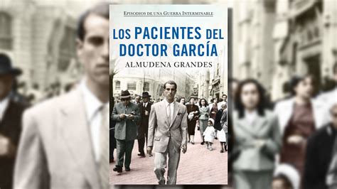 “los Pacientes Del Doctor García” La Superproducción Española