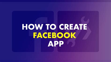 How To Create A Facebook App