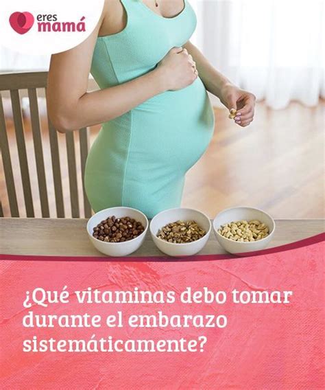 ¿qué Vitaminas Debo Tomar Durante El Embarazo Sistemáticamente Dieta