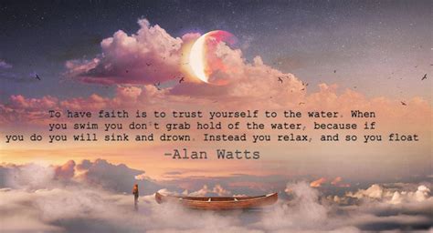 To Have Faith Is To Trust Yourself To The Water When You Swim You Don