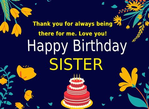 Happy Birthday Sister Thank You For Always Being There For Me Love
