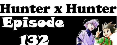 Hunter X Hunter Episode 132 English Dubbed Watch Online Hunter X