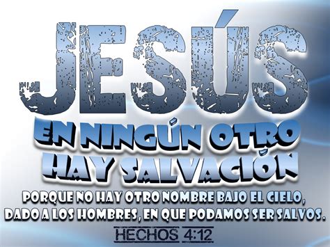 Jesús En Ningún Otro Hay Salvación Porque No Hay Otro Nombre Bajo El