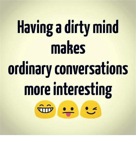 Dirty Mind Dirty Funny Memes For Him Images