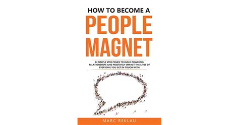 How To Become A People Magnet By Marc Reklau