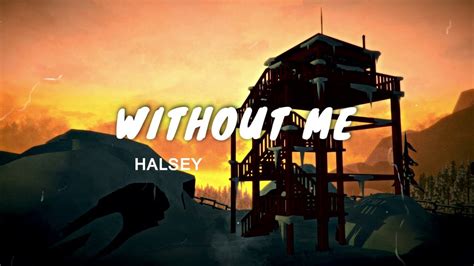 You don't have to say just what. Halsey - Without Me (Lyrics) !! - YouTube