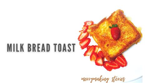Viral Milk Bread Toast Easy Breakfast Recipe Youtube
