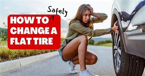 How To Safely Change A Flat Tire A Step By Step Guide For Drivers