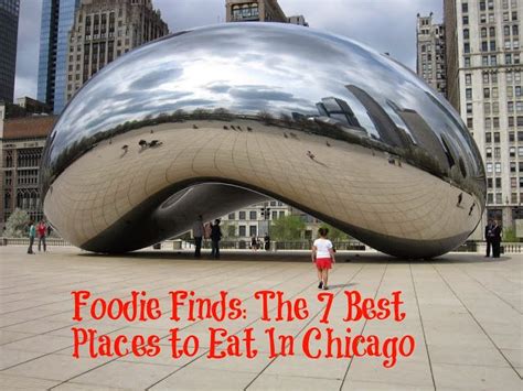 Foodie Finds: The 7 Best Places to Eat In Chicago | Chicago travel
