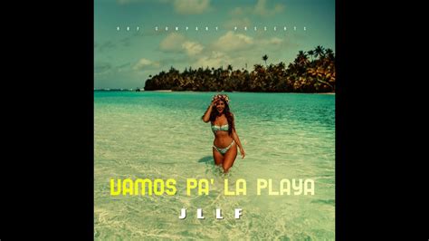 Jllf Vamos Pa La Playa Audio Oficial YouTube