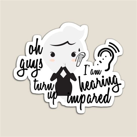 The Hearing Impaired Hearing Impaired By Outmess Redbubble Hearing