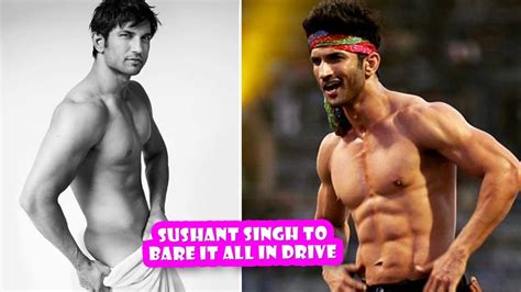 Sushant Singh Rajput To Go Nude In Upcoming Movie Drive New