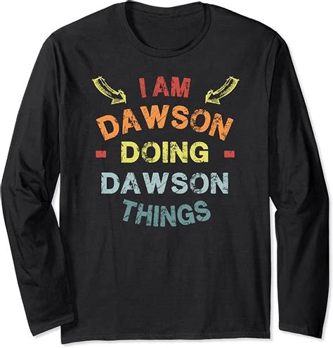 Im Dawson Doing Dawson Things Cool Funny Christmas T Long Sleeve T