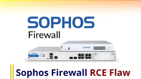 Sophos Firewall Code Injection Flaw Let Attackers Execute Code