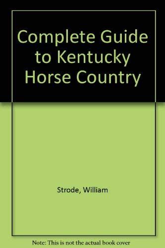 Complete Guide To Kentucky Horse Country Strode William