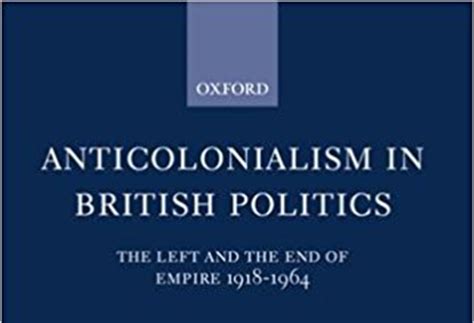 Stephen Howe Anticolonialism In British Politics World History