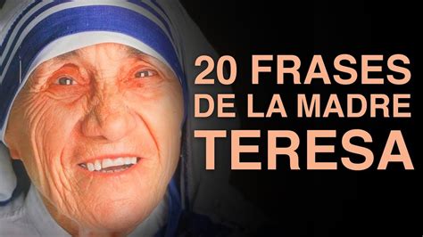 20 Frases De La Madre Teresa De Calcuta Para Un Mundo Mejor 🕊 Youtube