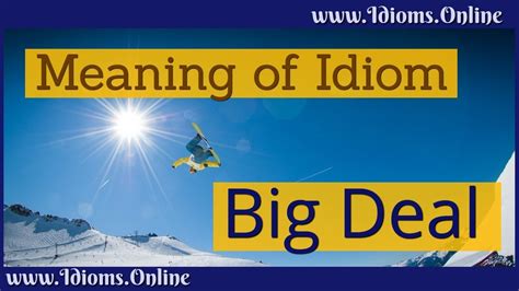 A little effort at this stage yields it may ask about concluding different ideas to a mutual agreement. English Idioms: Big Deal Meaning - YouTube