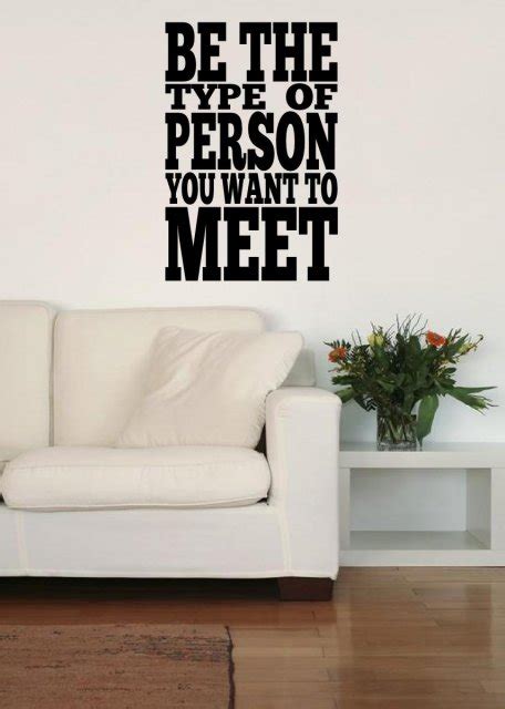 Be The Type Of Person You Want To Meet Motivational Wall Sticker