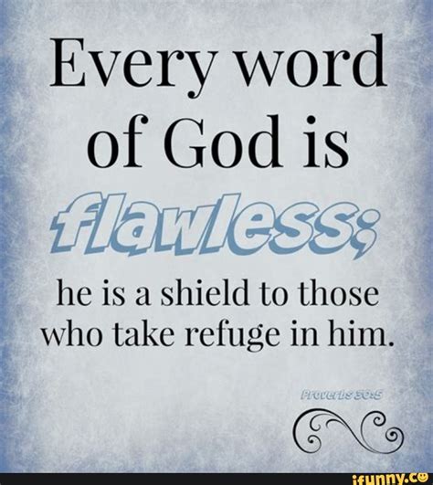 Every Word Of God Is He Is A Shield To Those Who Take Refuge In Him
